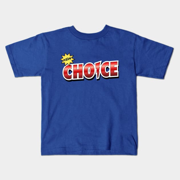 New Choice Kids T-Shirt by solublepeter